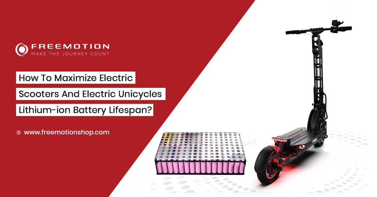 how to maximize electric scooters and electric unicycles lithium ion battery